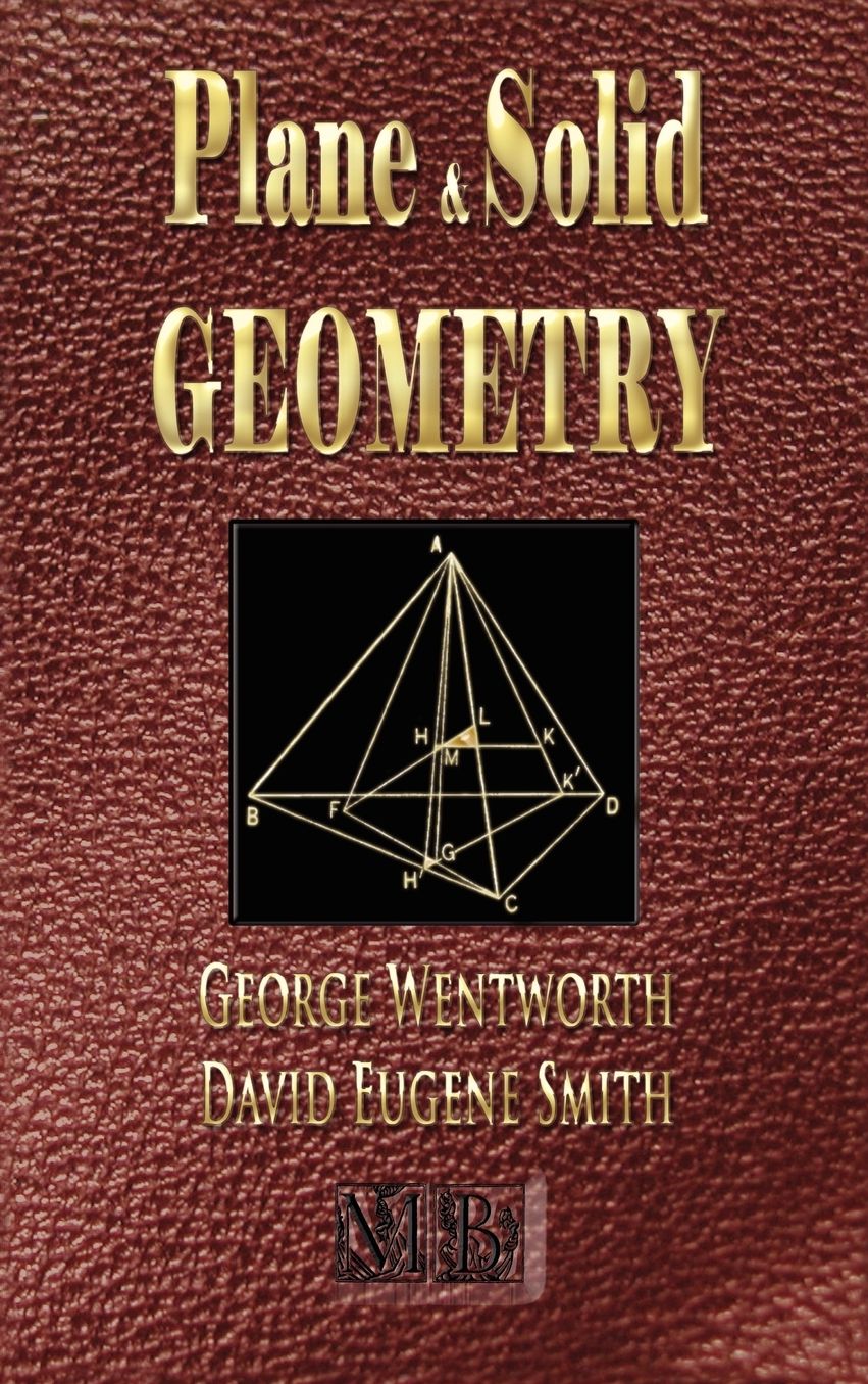 Plane and Solid Geometry - Wentworth-Smith Mathematical Series