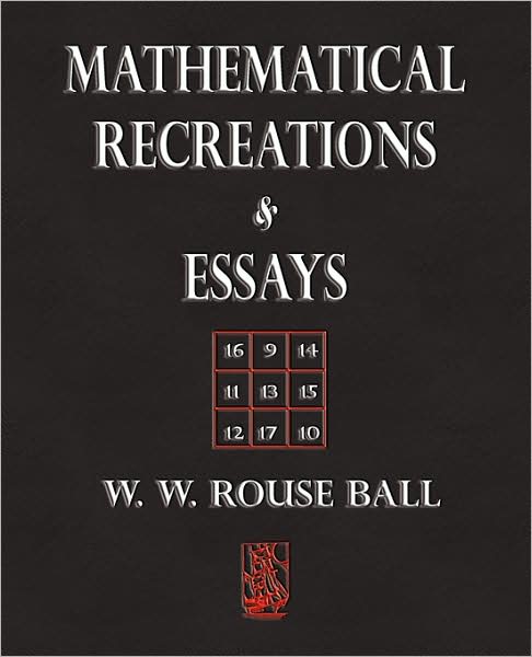 Mathematical Recreations And Essays