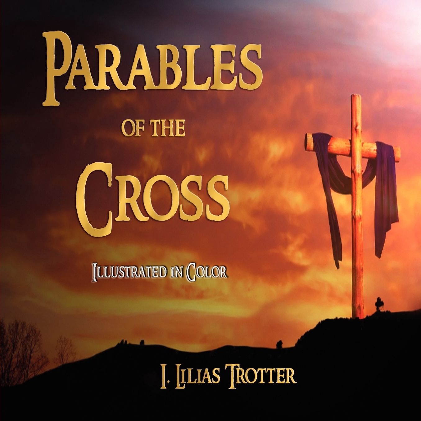 Parables Of The Cross - Illustrated In Color