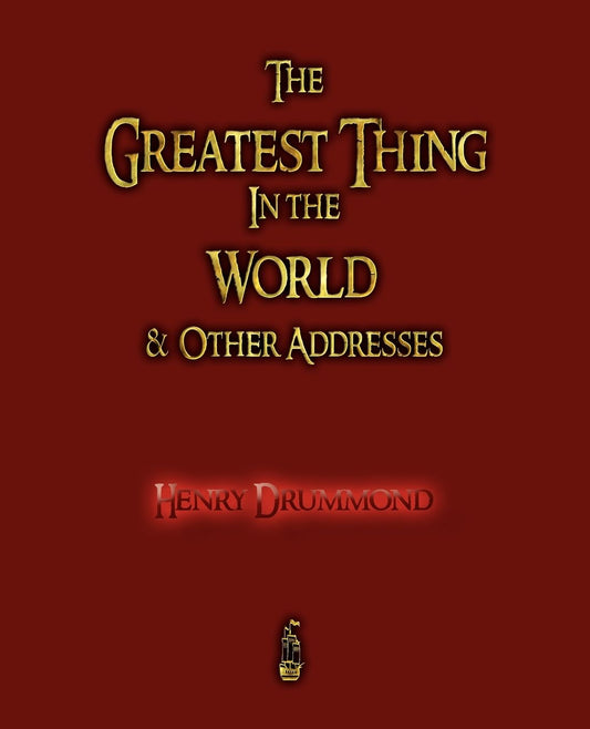 The Greatest Thing In The World And Other Addresses