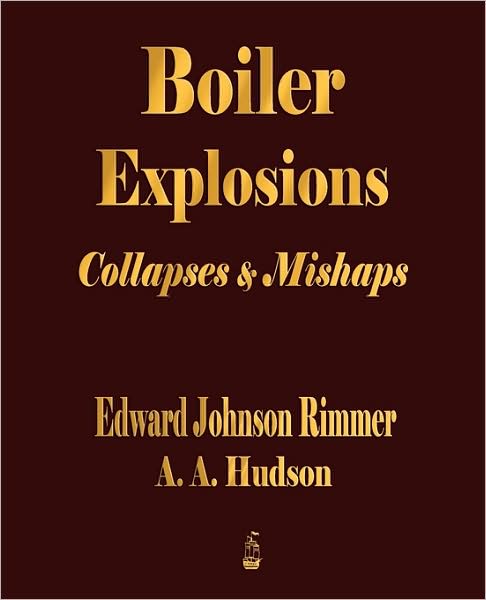 Boiler Explosions Collapses And Mishaps (1912)