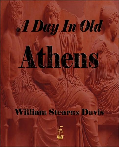A Day In Old Athens - A Picture Of Athenian Life