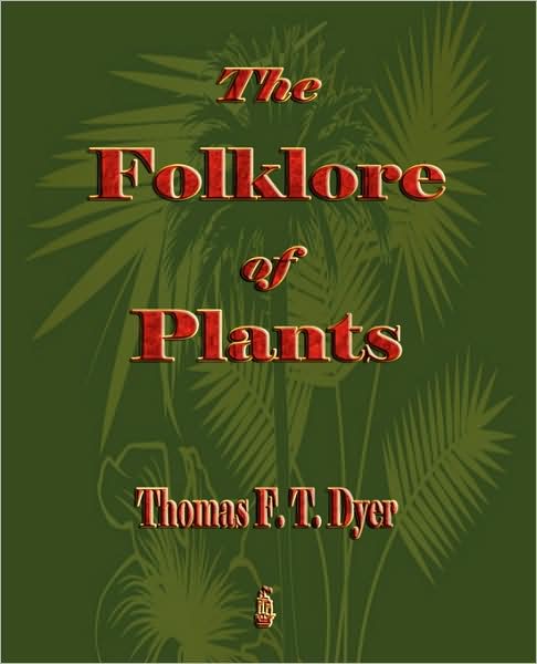 The Folk-Lore Of Plants