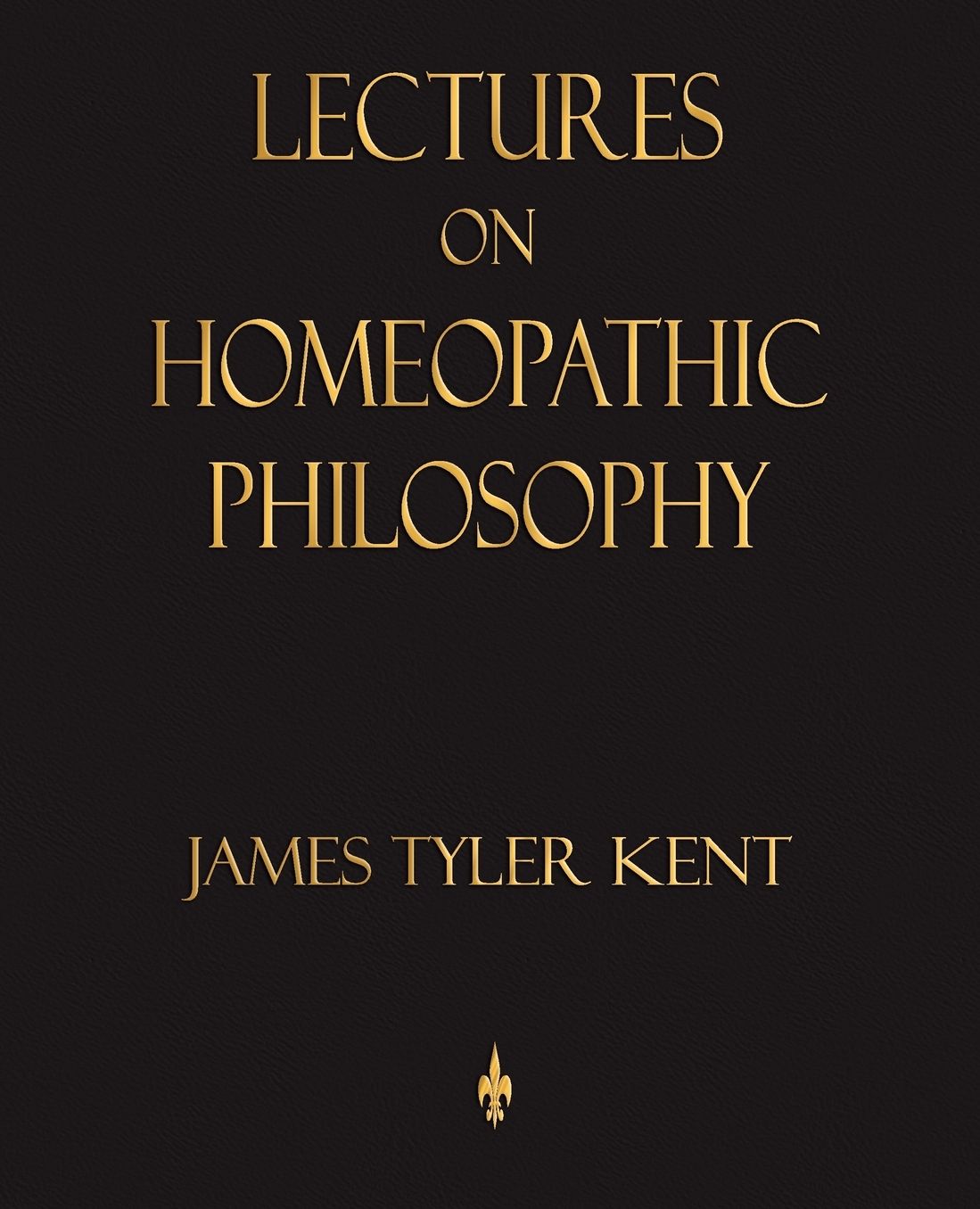 Lectures On Homeopathic Philosophy