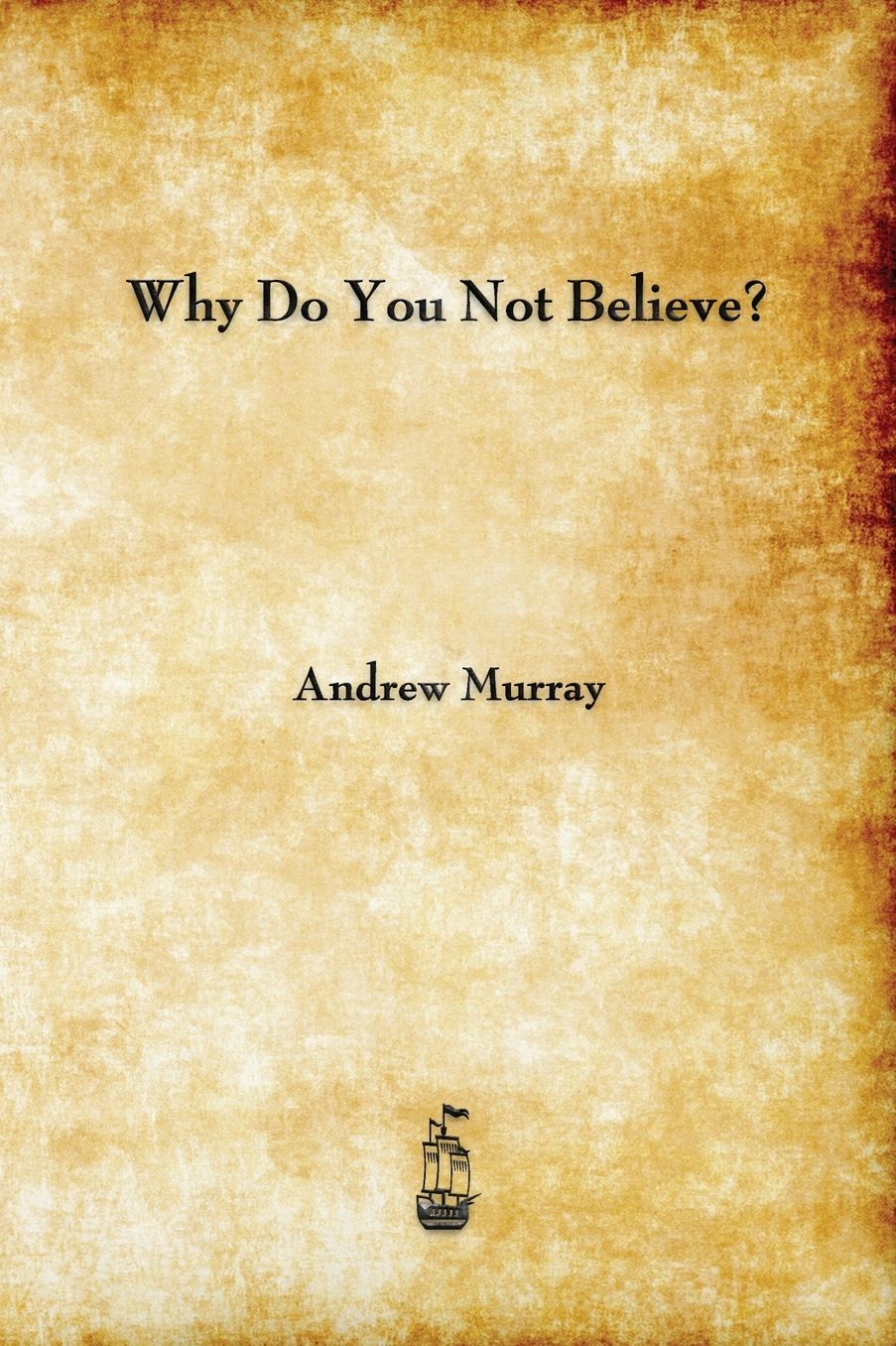 Why Do You Not Believe?