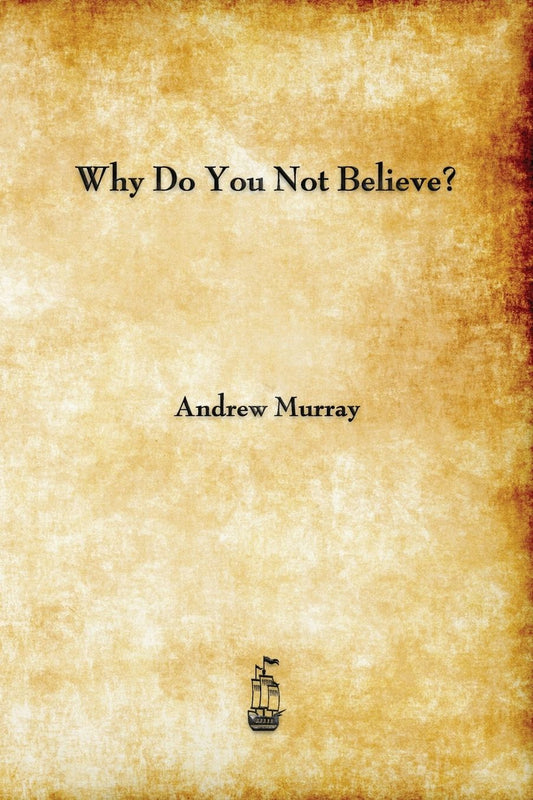 Why Do You Not Believe?