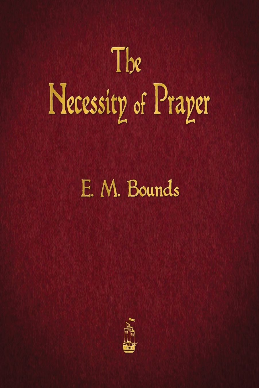 The Necessity of Prayer