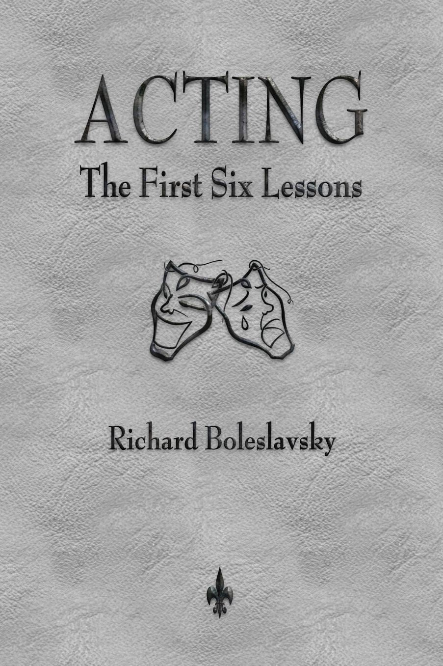 Acting: The First Six Lessons