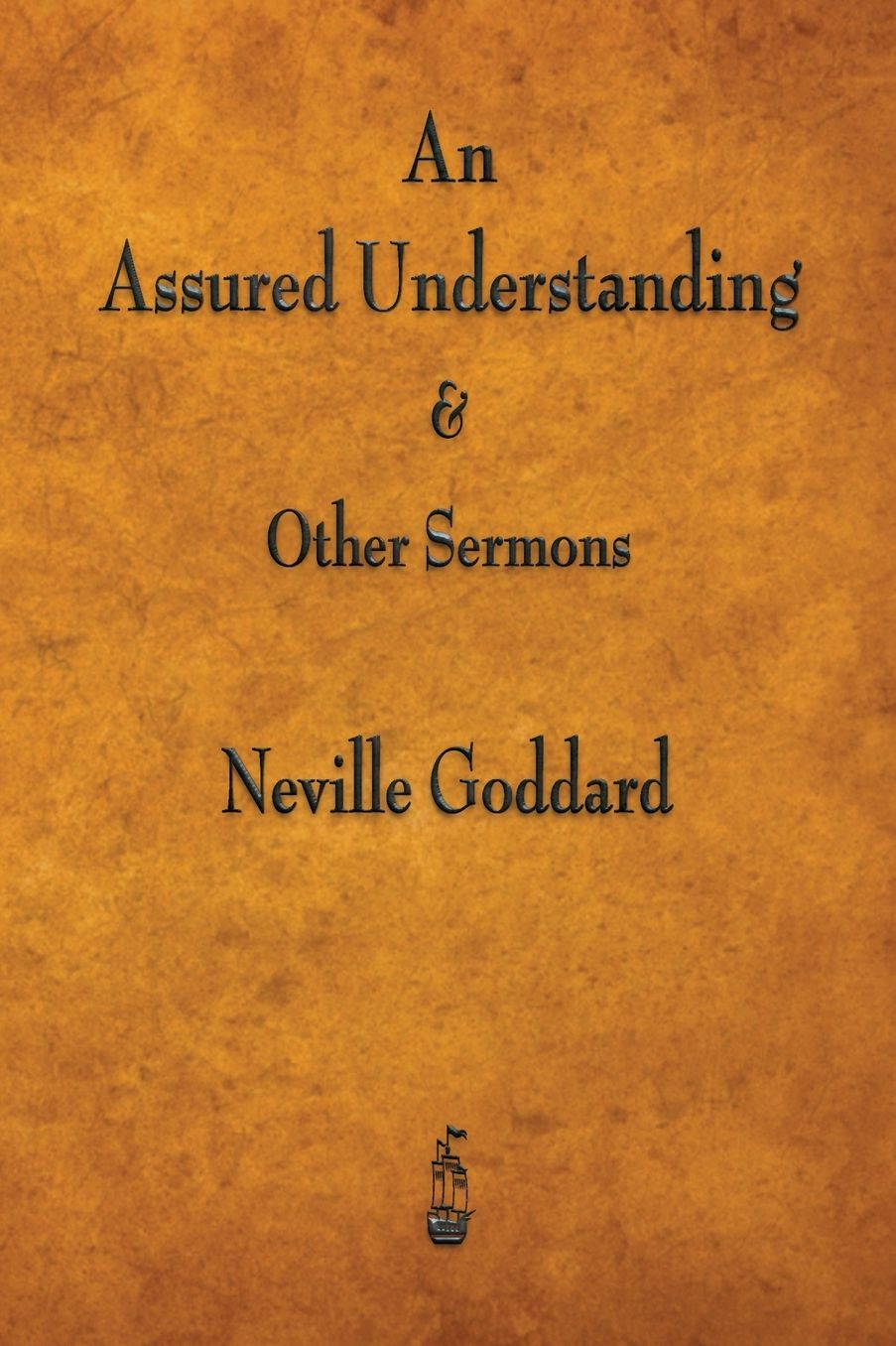 An Assured Understanding & Other Sermons