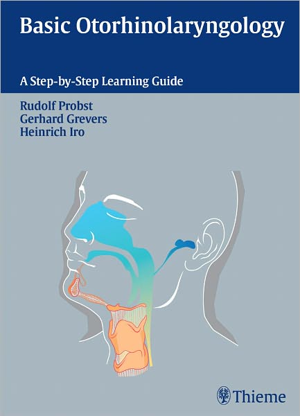 Basic Otorhinolaryngology: A Step-by-Step Learning Guide