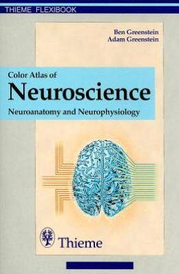 Color Atlas of Neuroscience: Neuroanatomy and Neurophysiology