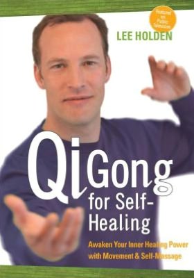 Qi Gong for Self-Healing: Awaken Your Inner Healing Power with Movement and Self-Massage