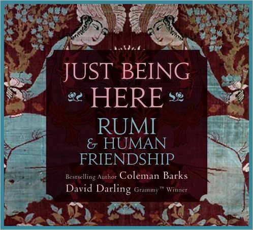 Just Being Here: Rumi and Human Friendship