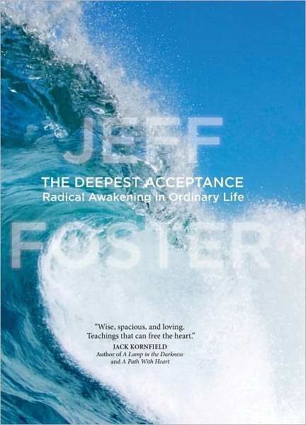 The Deepest Acceptance: Radical Awakening in Ordinary Life