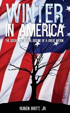 Winter in America: The Social and Moral Decline of A Great Nation