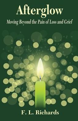 Afterglow: Moving Beyond the Pain of Loss and Grief