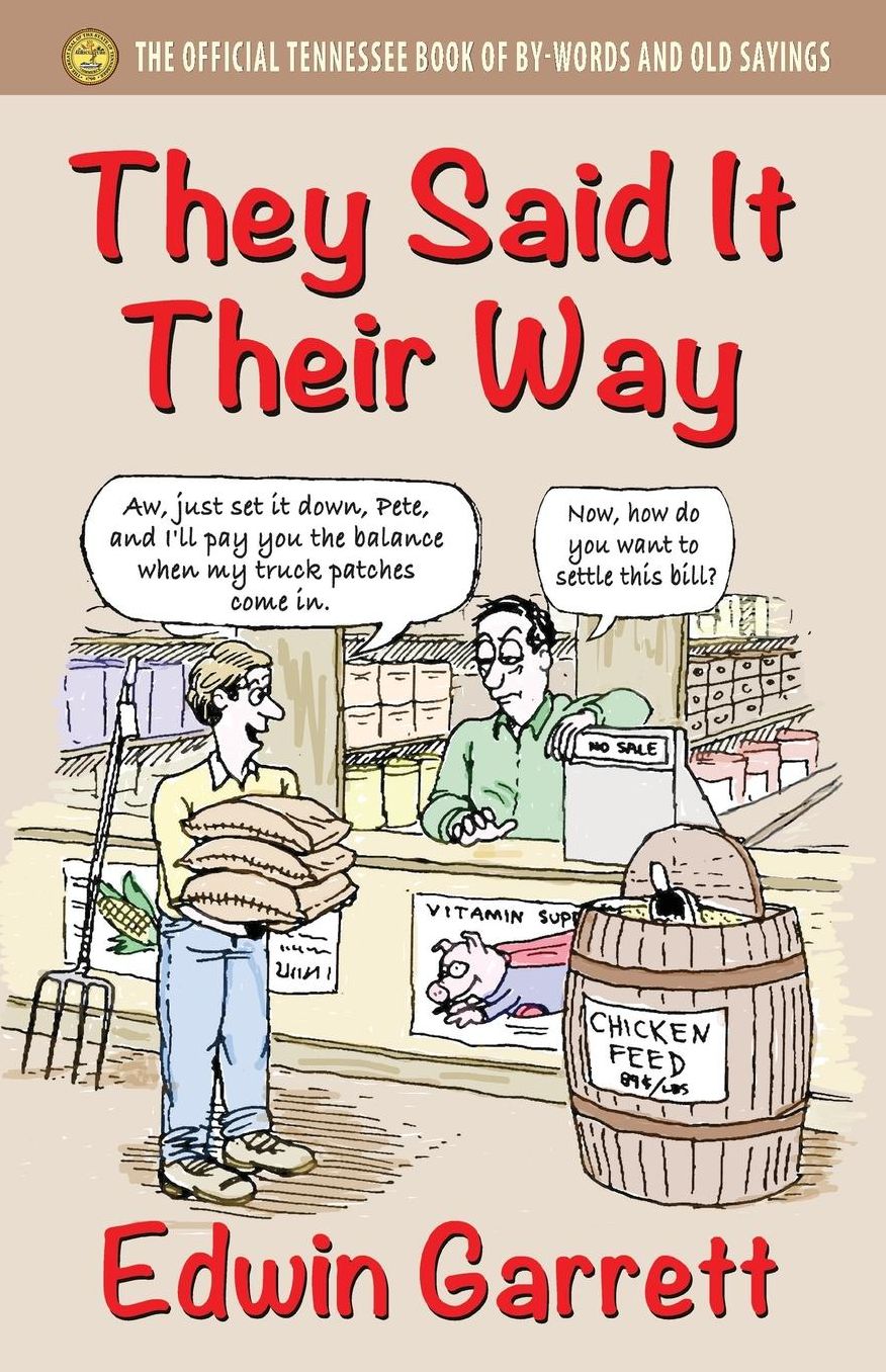 They Said It Their Way: The Official Tennessee Book of By-Words and Old Sayings