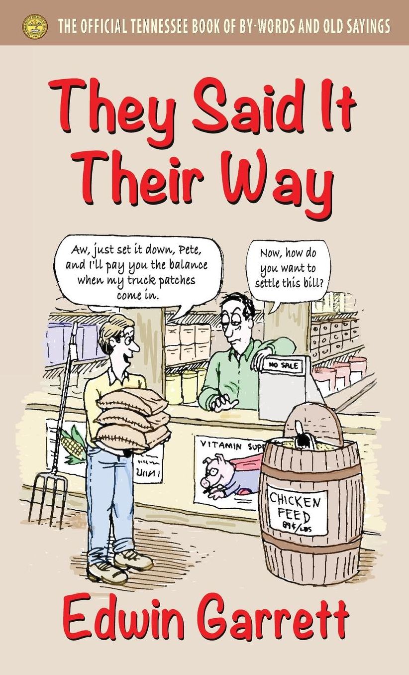 They Said It Their Way: The Official Tennessee Book of By-Words and Old Sayings