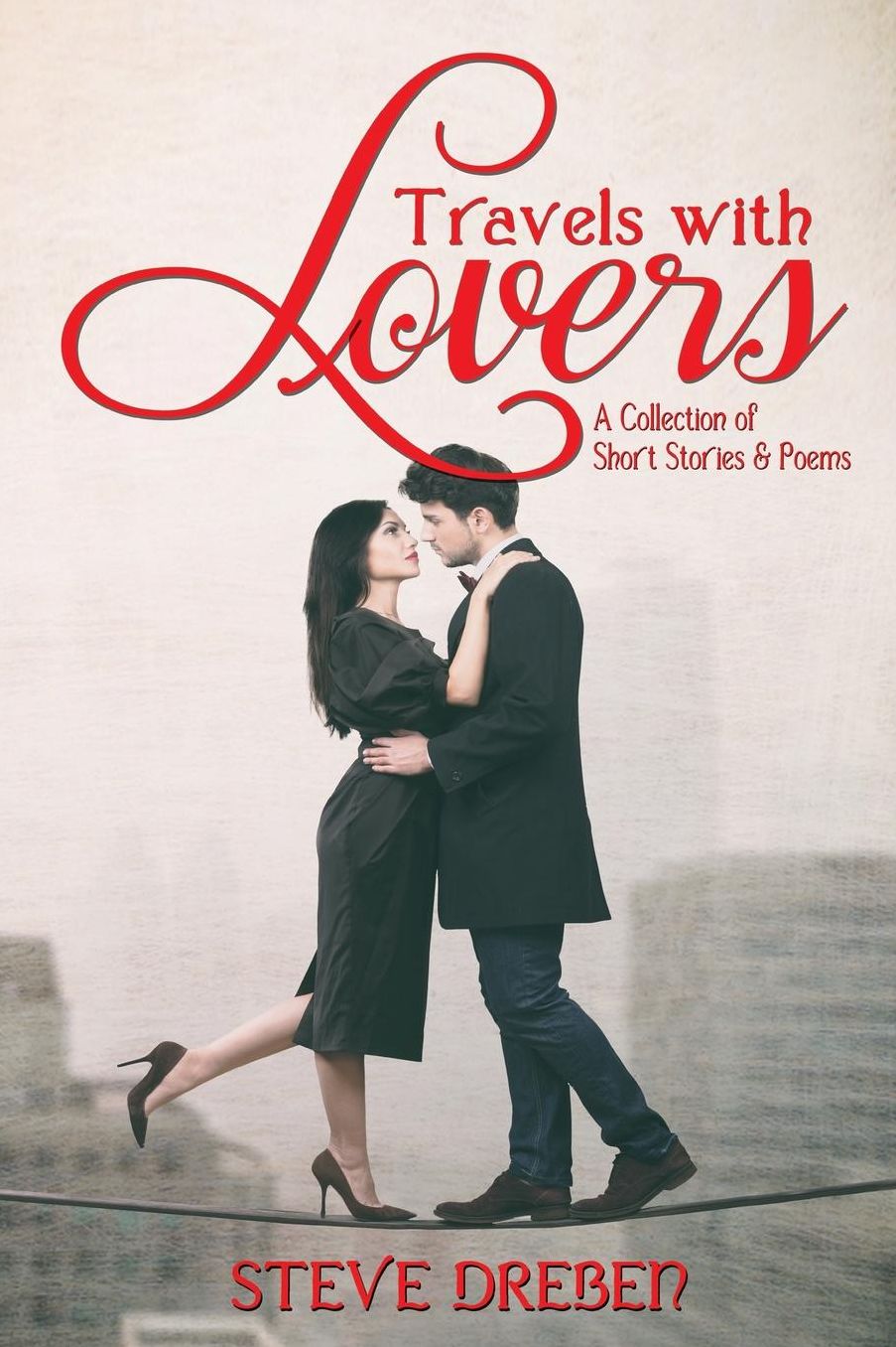 Travels with Lovers: A Collection of Short Stories & Poems