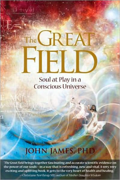 The Great Field: Soul at Play in the Conscious Universe