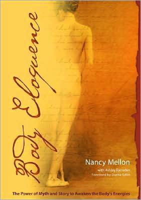 Body Eloquence: The Power of Myth and Story to Awaken the Body's Energies