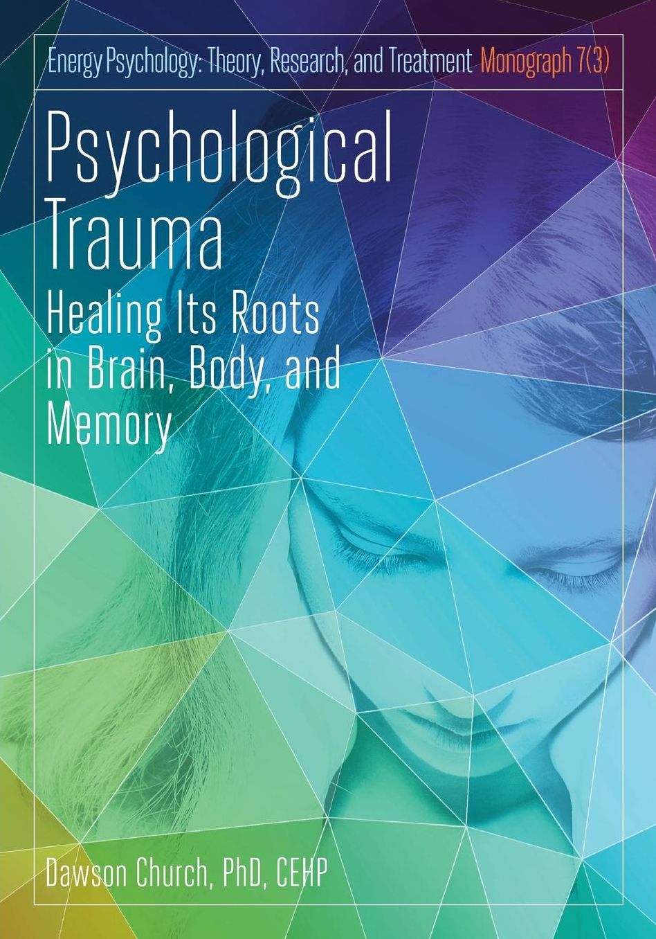 Psychological Trauma: Healing Its Roots in Brain, Body and Memory