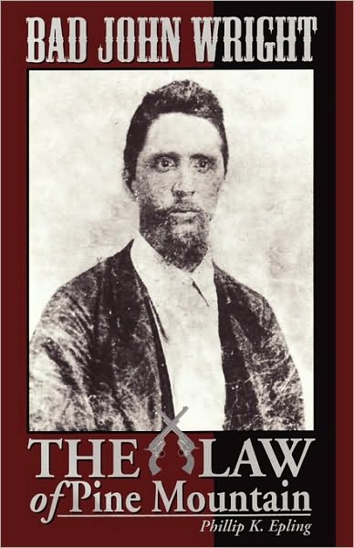 Bad John Wright The Law Of Pine Mountain