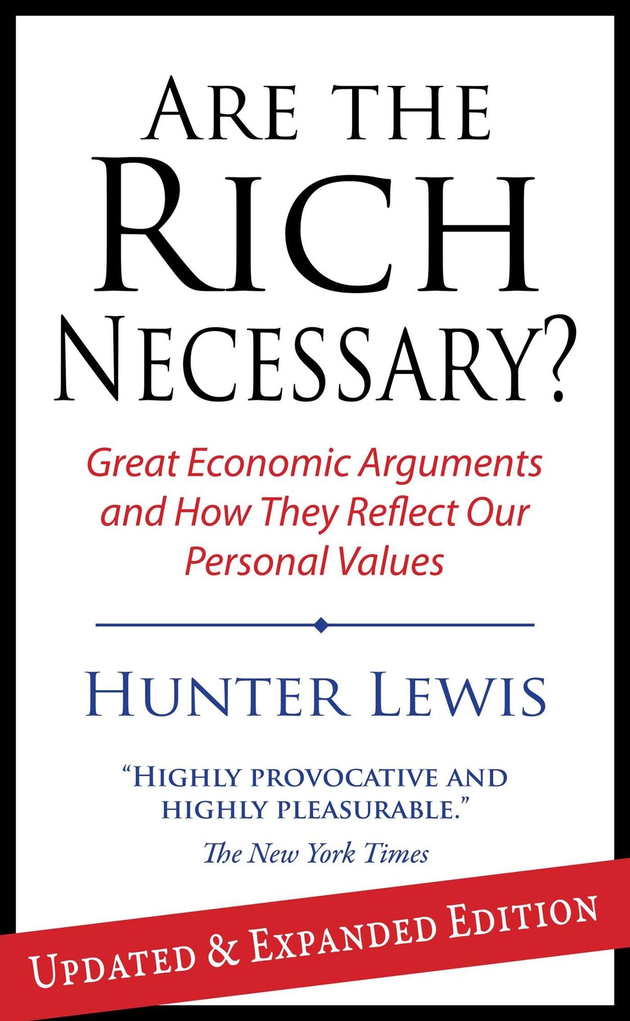 Are the Rich Necessary?: Great Economic Arguments and How They Reflect Our Personal Values