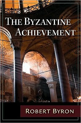 The Byzantine Achievement: An Historical Perspective, C.E. 330-1453
