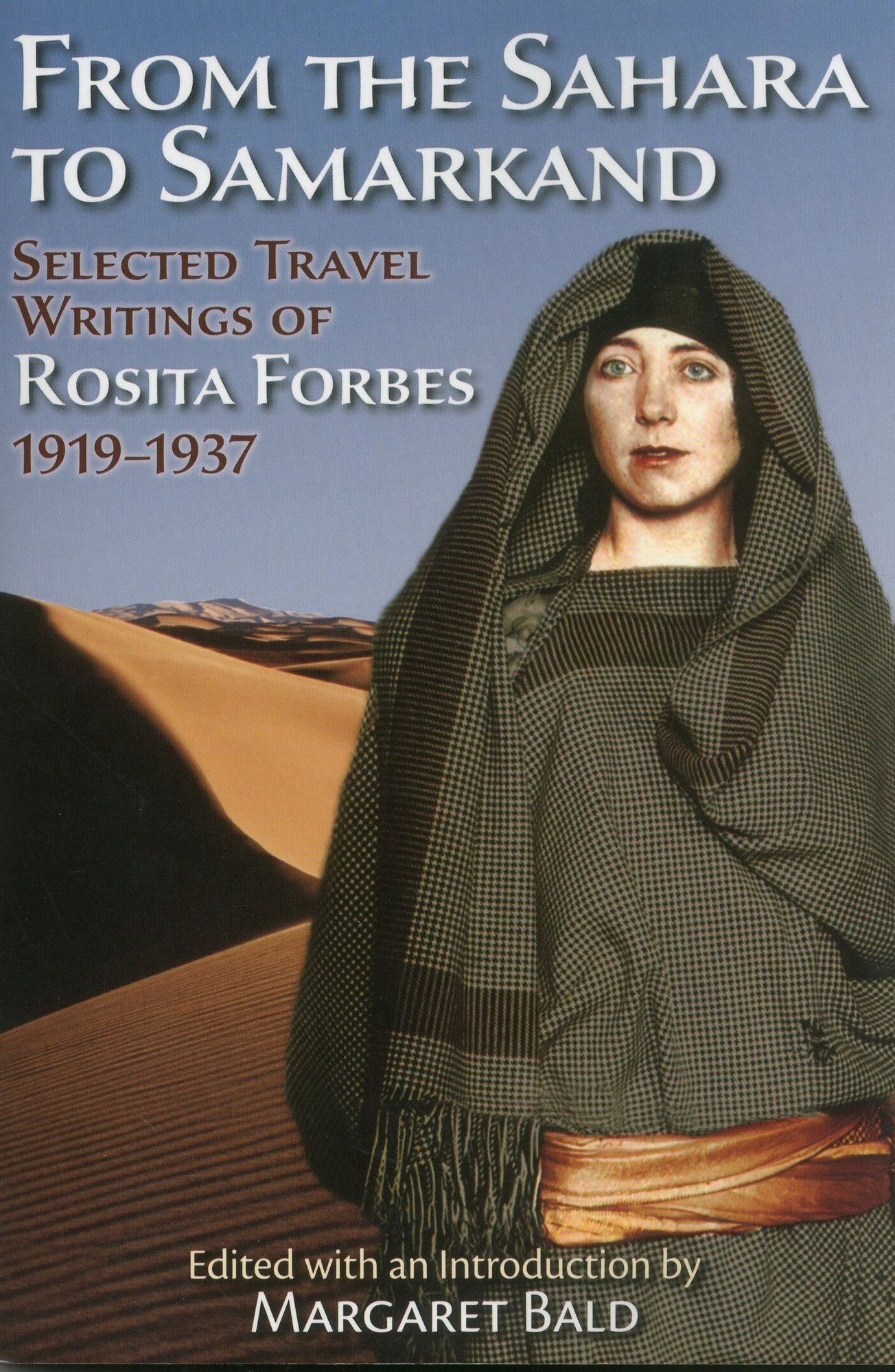 From the Sahara to Samarkand: Selected Travel Writings of Rosita Forbes 1919-1937