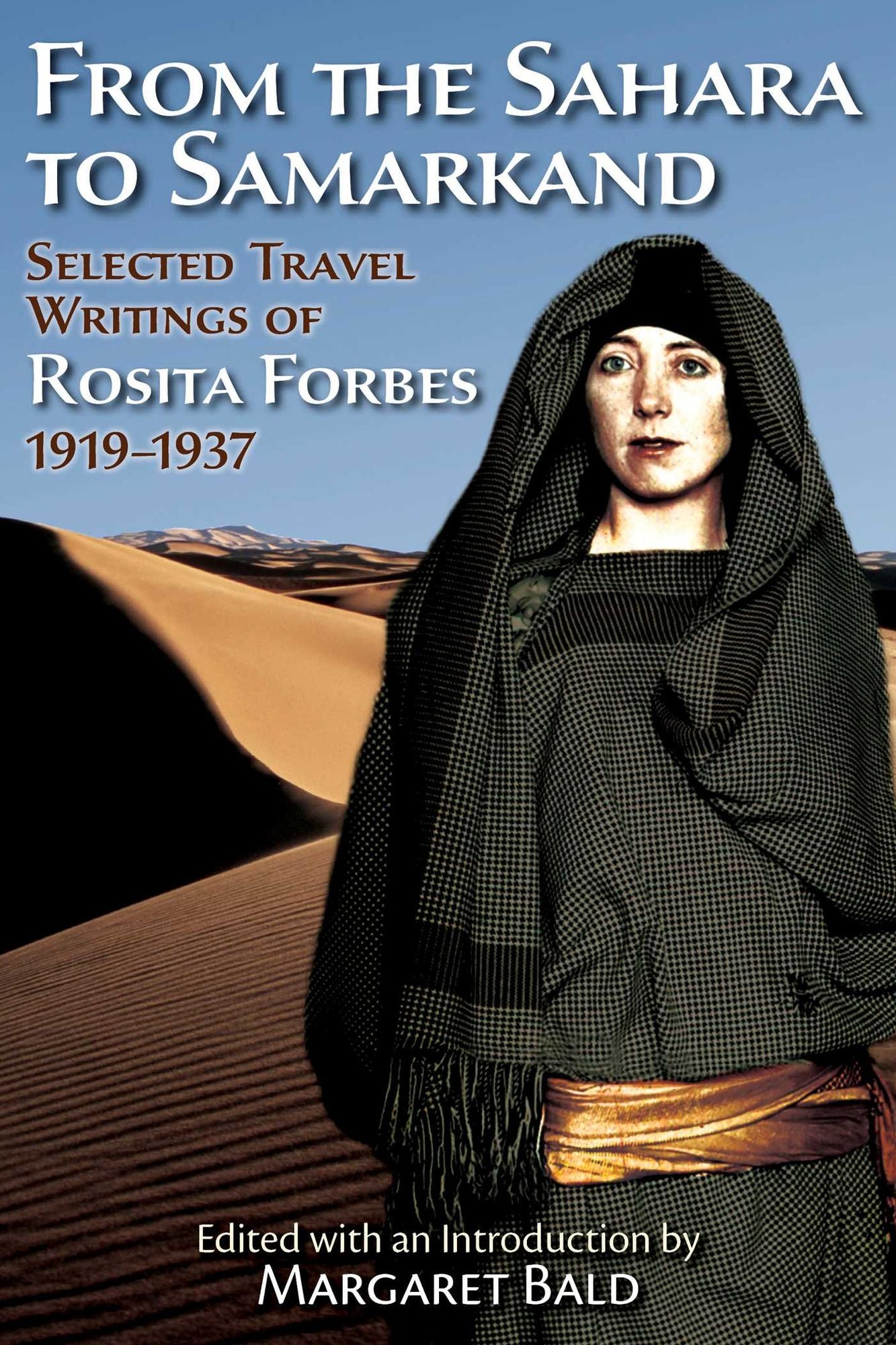 From the Sahara to Samarkand: Selected Travel Writings of Rosita Forbes 1919-1937