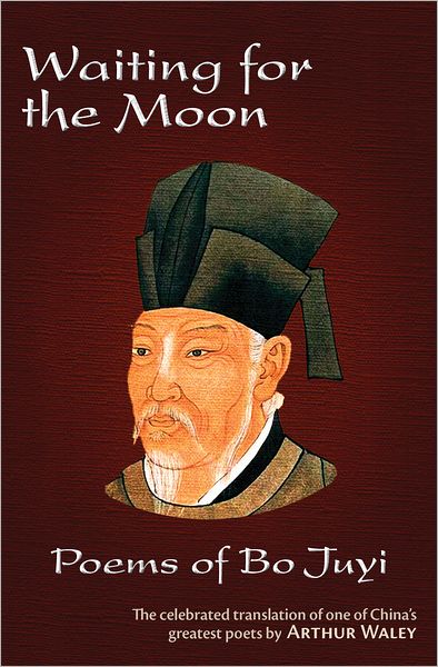 Waiting for the Moon: Poems of Bo Juyi