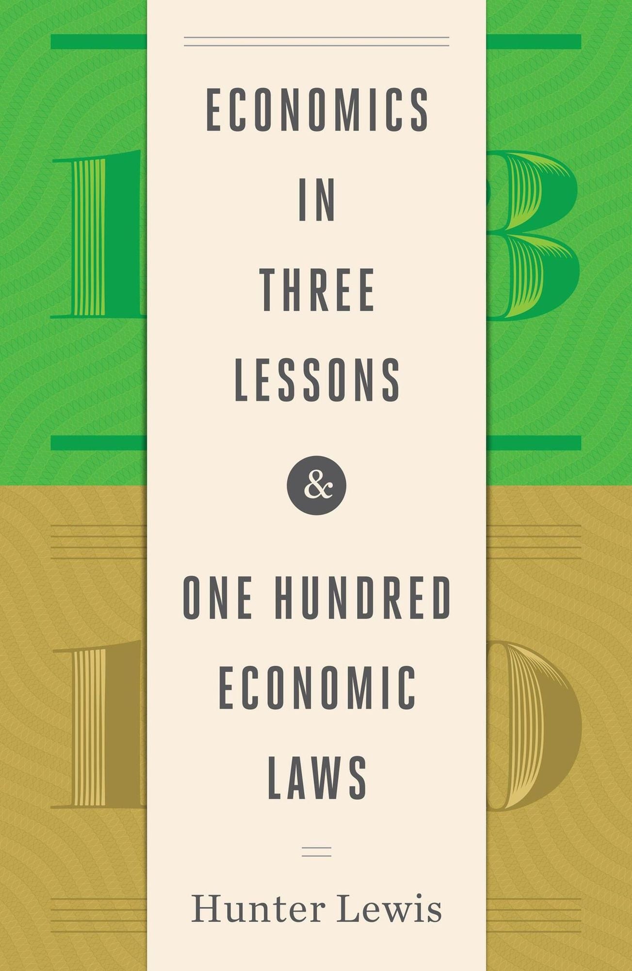 Economics in Three Lessons and One Hundred Economics Laws: Two Works in One Volume