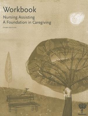 Workbook for Nursing Assisting: A Foundation in Caregiving