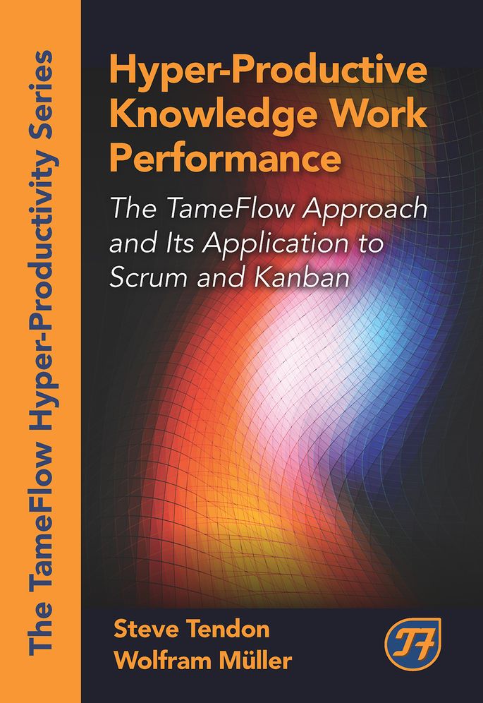 Hyper-Productive Knowledge Work Performance: The Tameflow Approach and Its Application to Scrum and Kanban