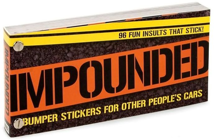 Impounded: Bumper Stickers for Other People's Cars