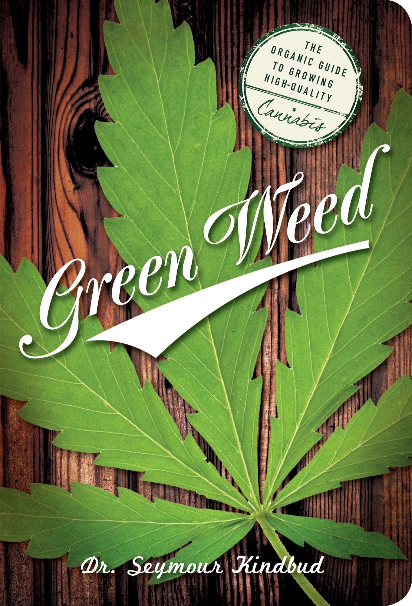 Green Weed: The Organic Guide to Growing High Quality Cannabis