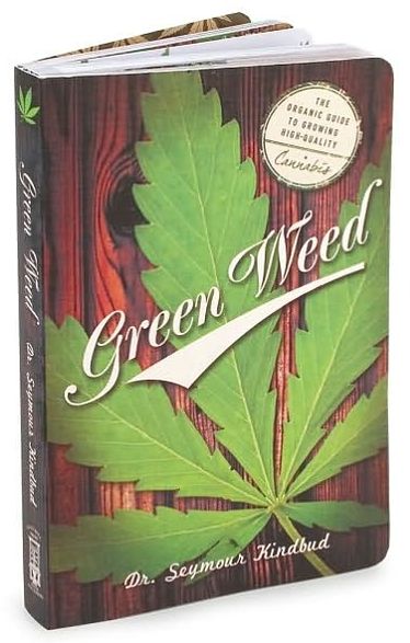 Green Weed: The Organic Guide to Growing High Quality Cannabis