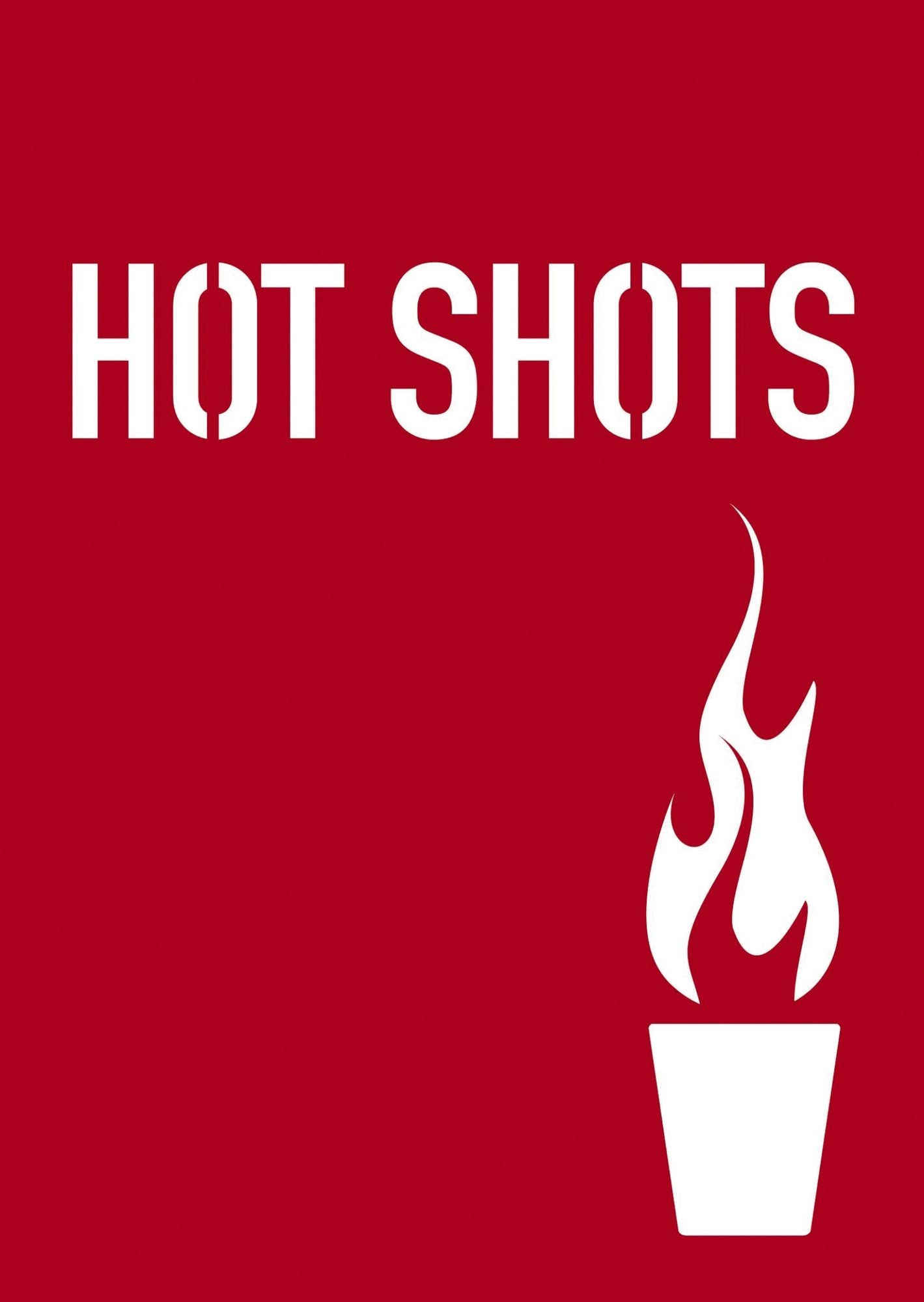 Hot Shots: 100 Daring Drinks for Daring Drinkers