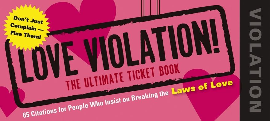 Love Violations: Tickets for People Who Insist on Breaking the Laws