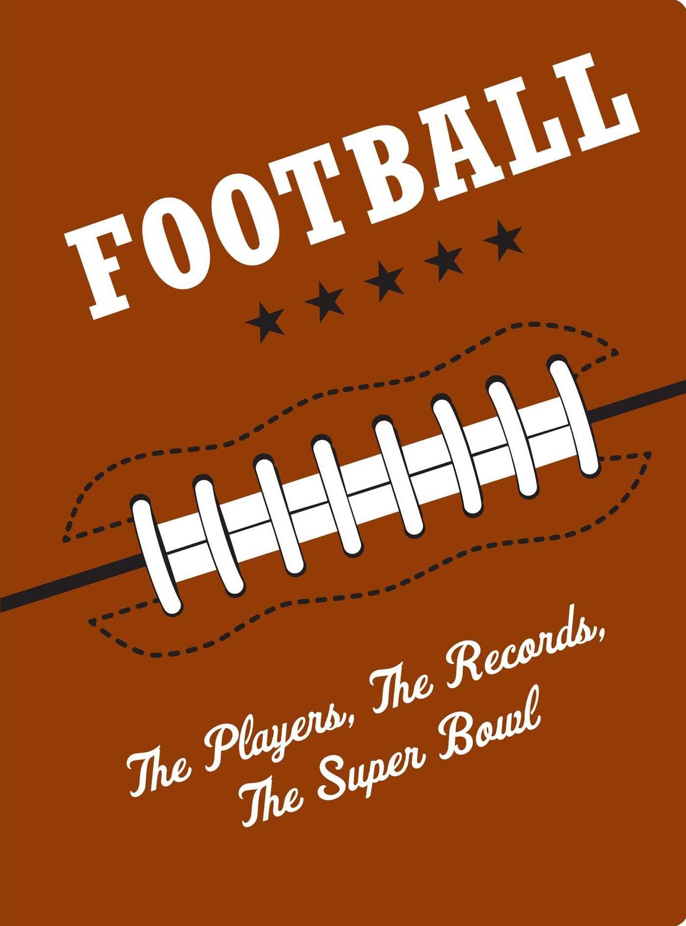 Football: The Players, The Records, The Superbowls