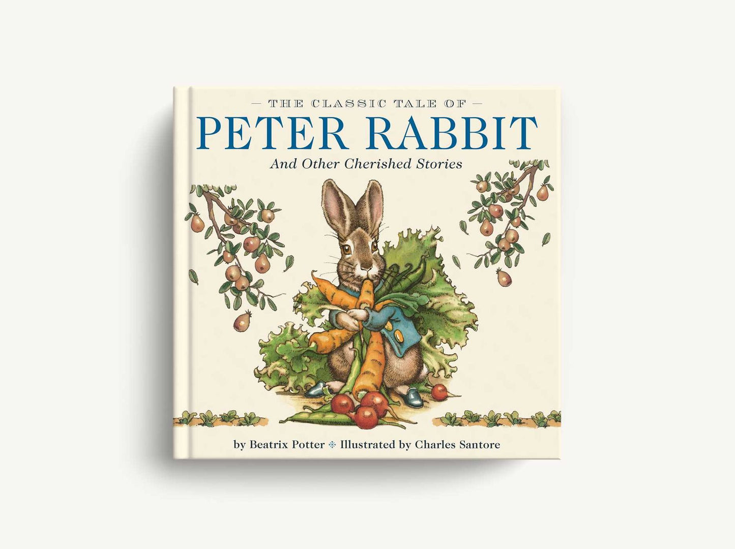The Classic Tale of Peter Rabbit: And Other Cherished Stories