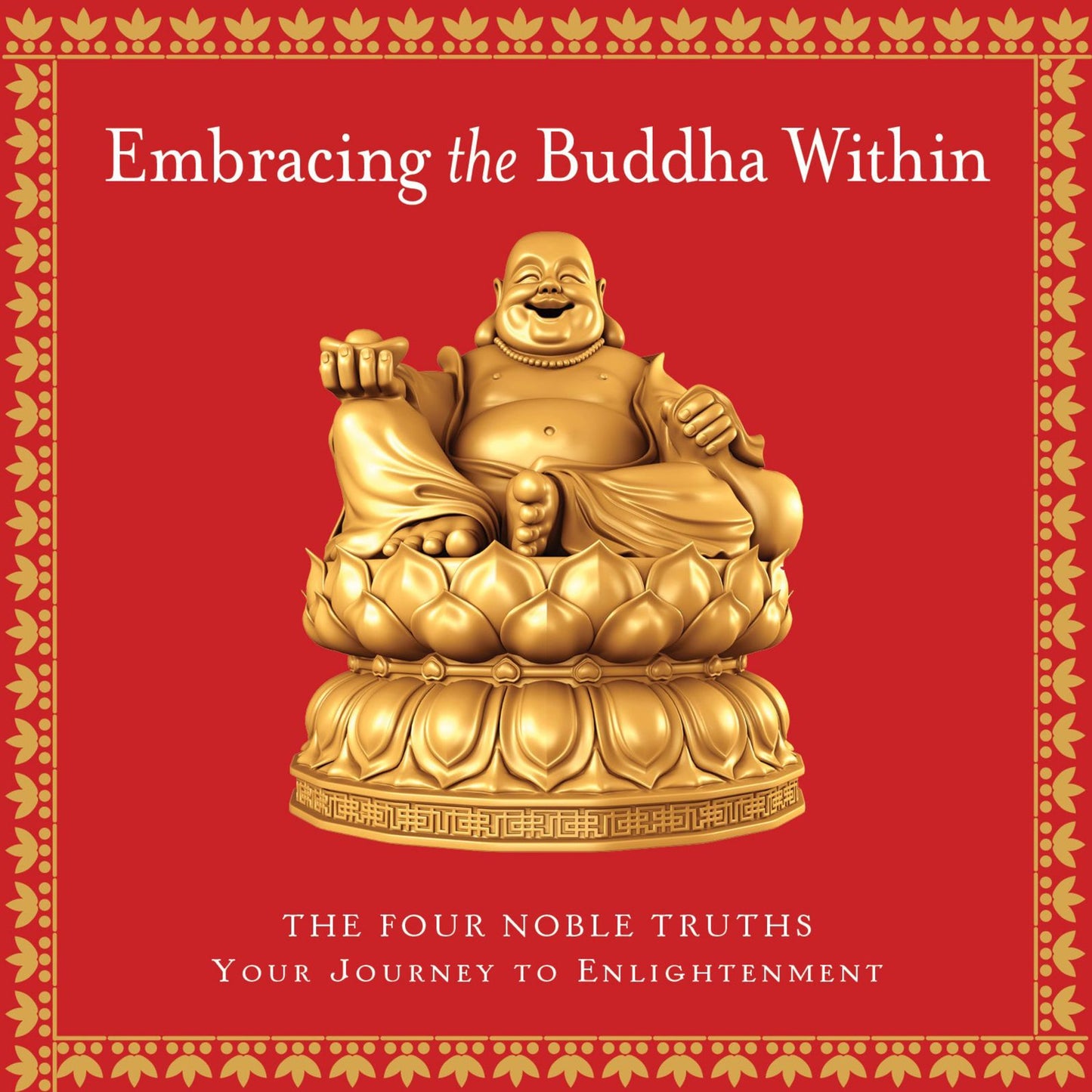 Embracing the Buddha Within: The Four Noble Truths
