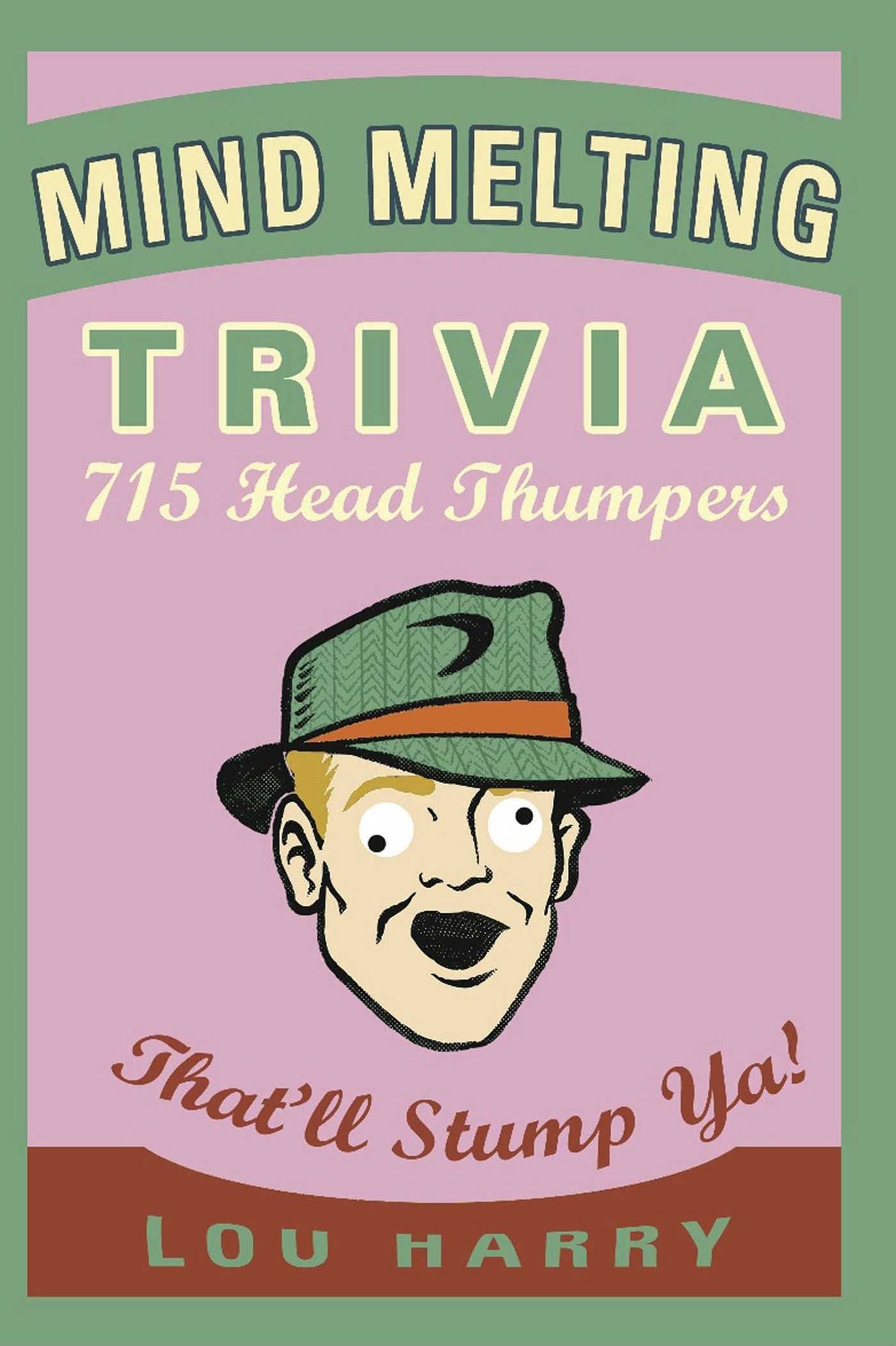 Mind Melting Trivia: 700 Head Scratchers