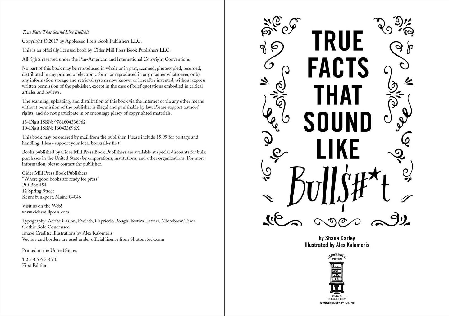 True Facts That Sound Like Bullshit: 500 Bits of Insane-But-True Crap That Will Shock Your Friends, and Impress Everyone