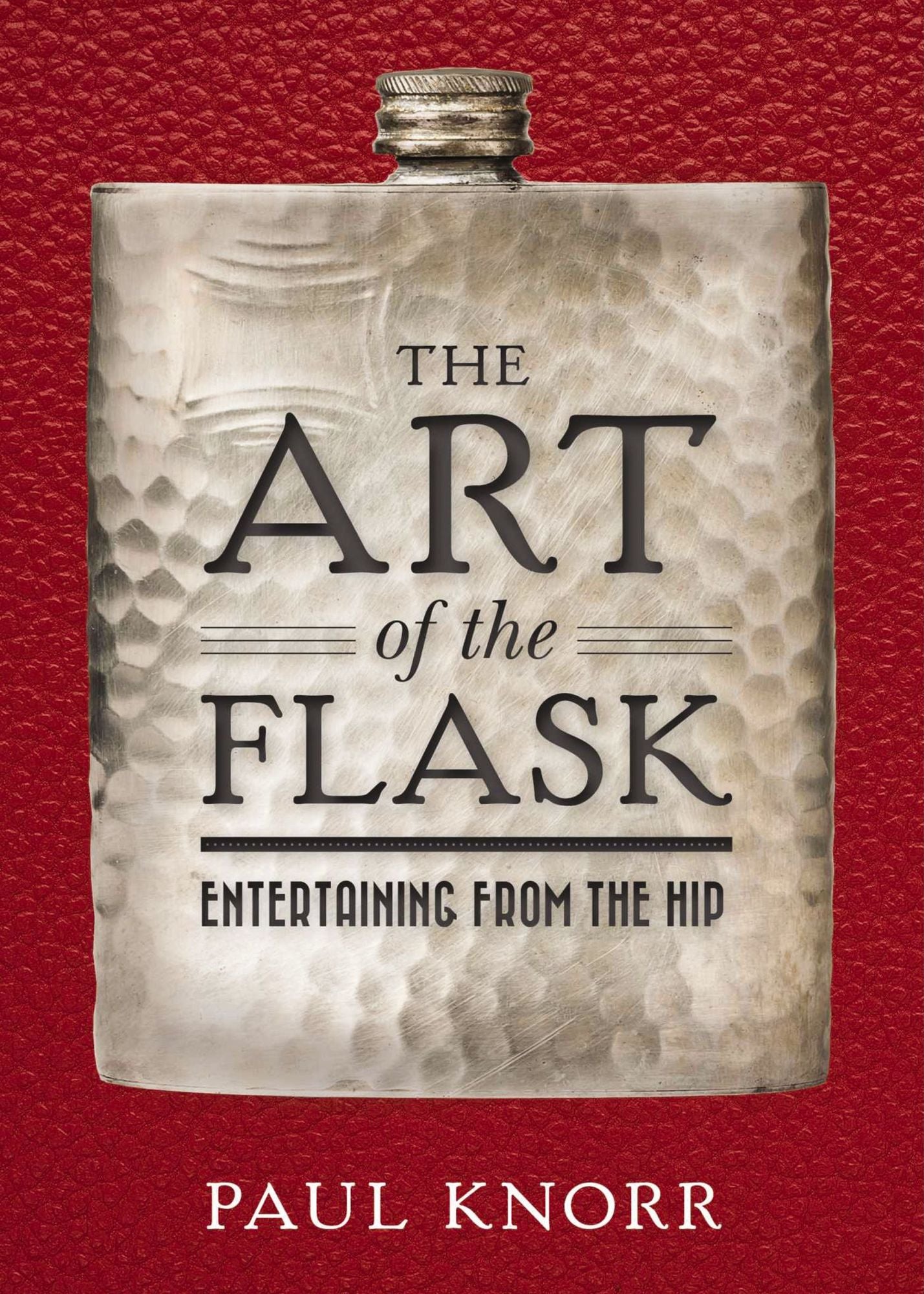 The Art of the Flask: Entertaining from the Hip