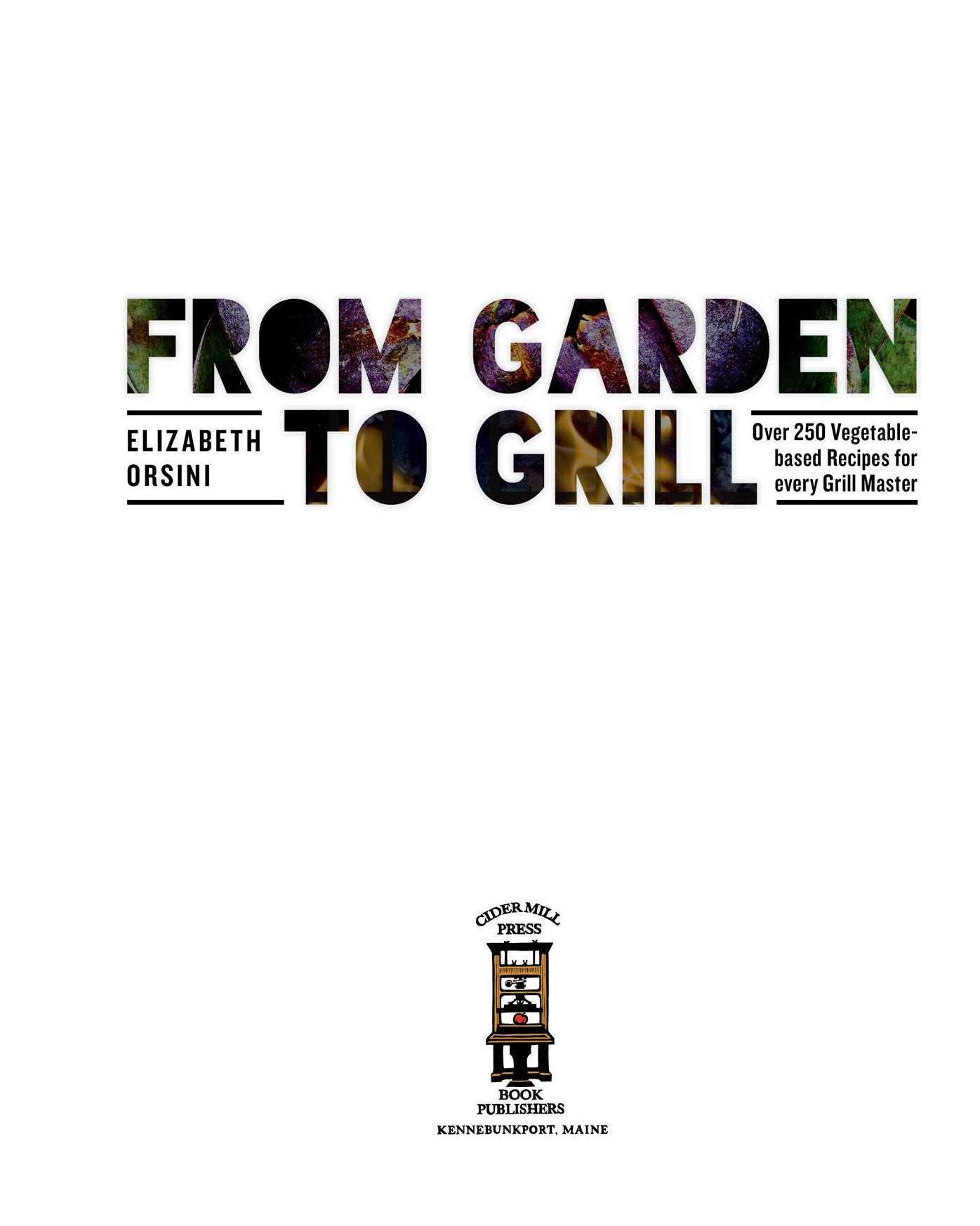 From Garden to Grill: Over 250 Delicious Vegetarian Grilling Recipes