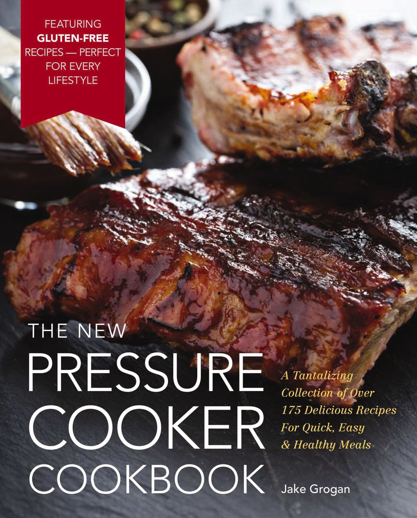 The New Pressure Cooker Cookbook: A Tantalizing Collection of Over 200 Delicious Recipes for Quick, Easy, and Healthy Meals