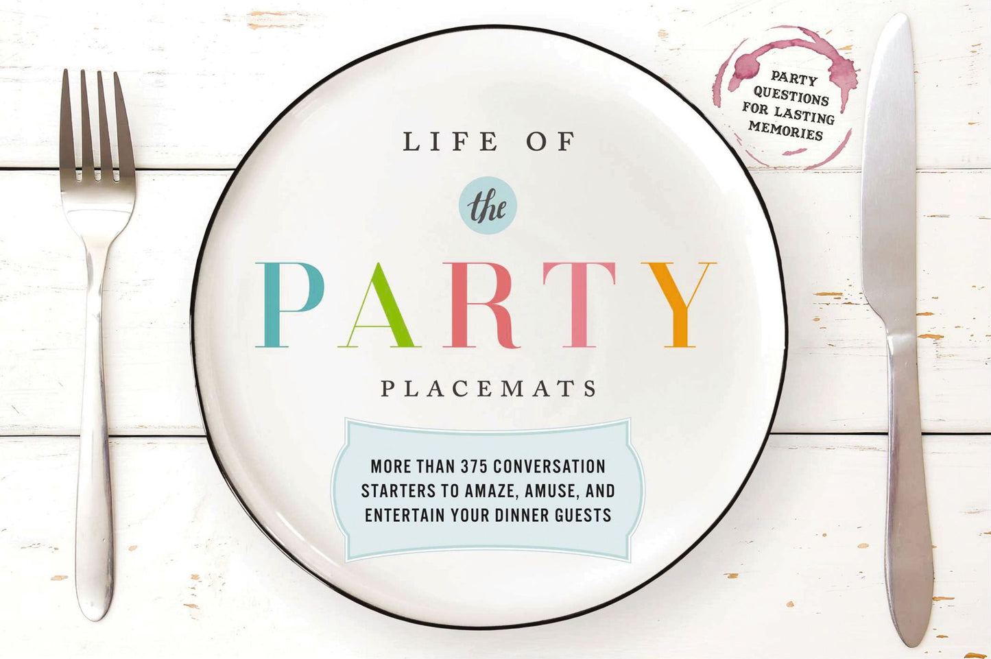 Life of the Party Placemats: More than 400 conversation starters to amaze, amuse, and astound your dinner guests