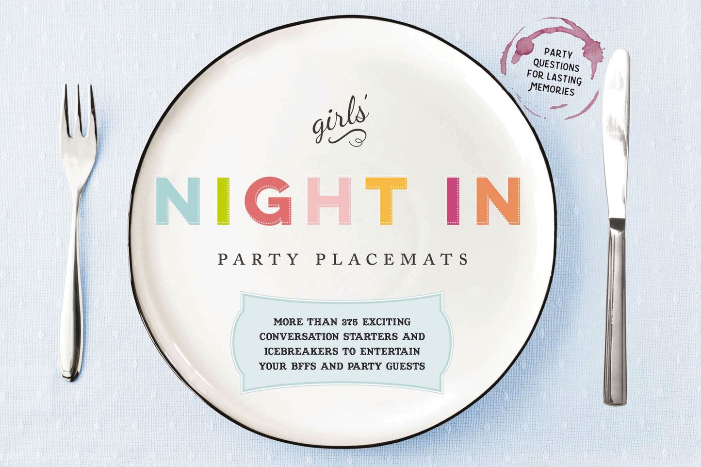 Girls' Night In Party Placemats: More than 400 conversation starters to amaze, amuse, and astound your BFFs